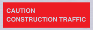 CAUTION CONSTRUCTION TRAFFIC